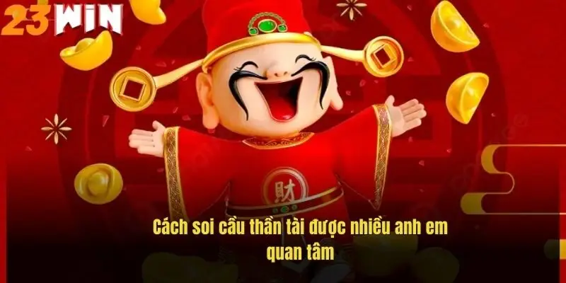 cach-soi-cau-than-tai-duoc-nhieu-anh-em-quan-tam